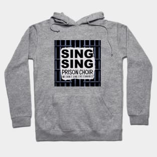 Sing Sing Prison Choir Hoodie